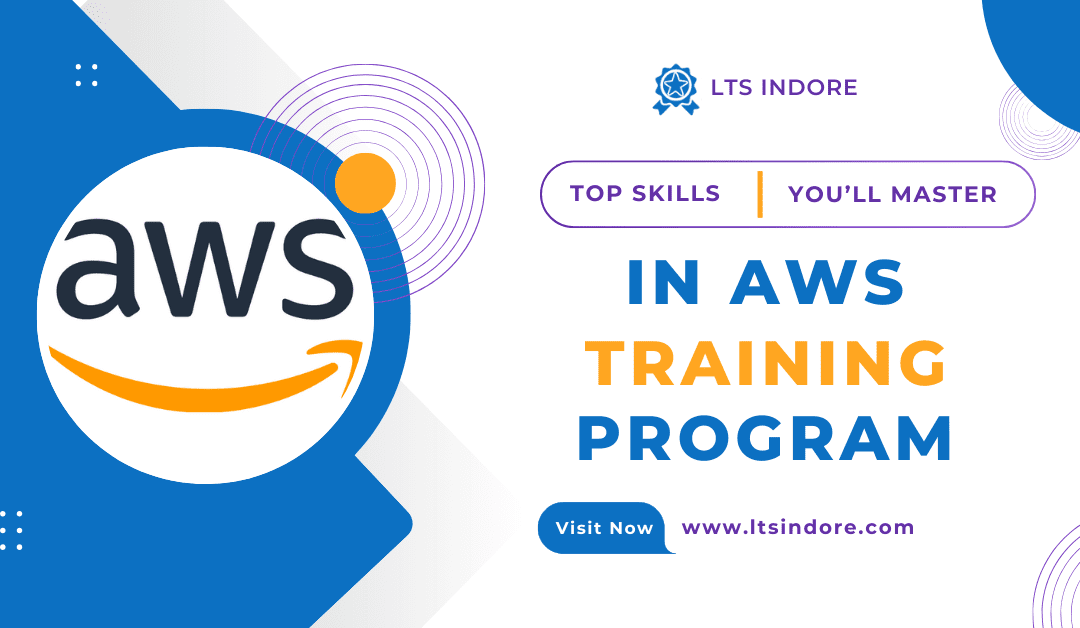 Skills You Will Master in AWS Training with LTS Indore