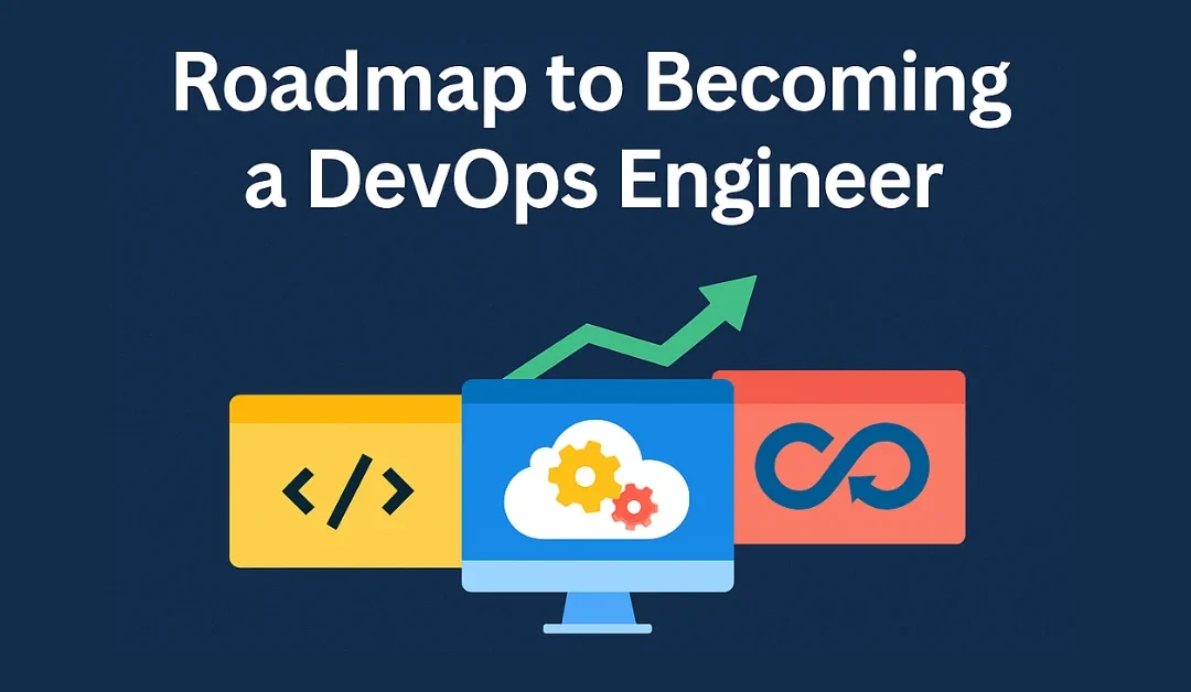 Step-by-Step Roadmap to Becoming a DevOps Engineer